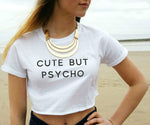 CUTE BUT PSYCHO Crop Top
